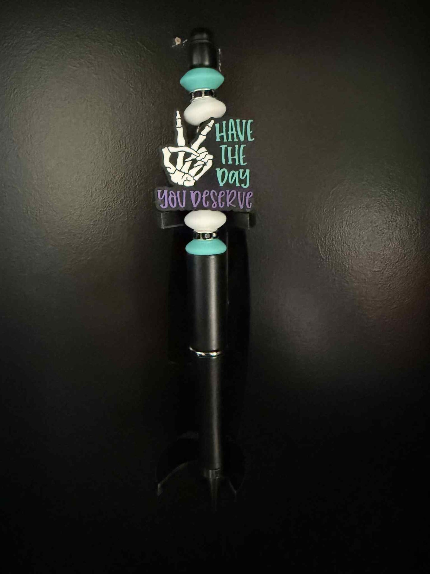 #10 Have The Day You Deserve Black Pen